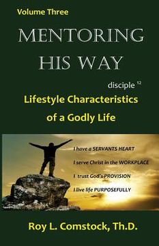 portada Mentoring His Way Volume 3: Lifestyle Characteristics of a Godly Life (en Inglés)