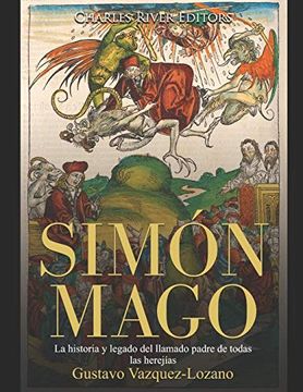 portada Simón Mago: La Historia y Legado del Llamado Padre de Todas las Herejías (in Spanish)