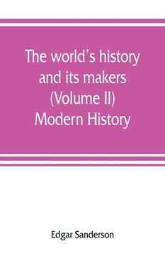 portada The world's history and its makers (Volume II) Modern History (en Inglés)