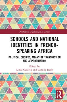 portada School and National Identities in French-Speaking Africa: Political Choices, Means of Transmission and Appropriation (Perspectives on Education in Africa) [Hardcover ] (en Inglés)