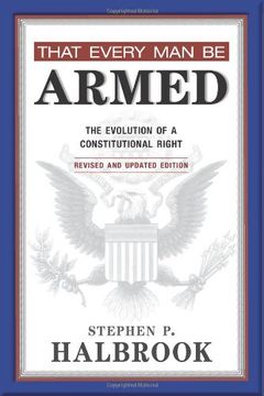 portada That Every man be Armed: The Evolution of a Constitutional Right (en Inglés)