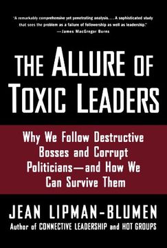 portada The Allure of Toxic Leaders: Why we Follow Destructive Bosses and Corrupt Politicians--And how we can Survive Them 
