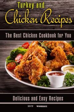 portada Turkey and Chicken Recipes: The Best Chicken Cookbook for You. Delicious and Easy Recipes. (en Inglés)