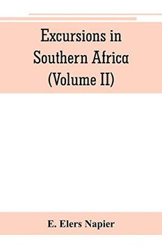 portada Excursions in Southern Africa; Including a History of the Cape Colony; An Account of the Native Tribes; Etc. (Volume ii) 