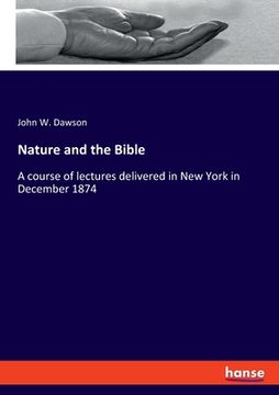 portada Nature and the Bible: A course of lectures delivered in New York in December 1874