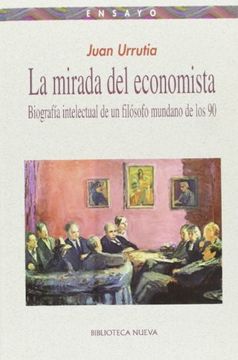 portada La mirada del economista: biografía intelectual de un filósofo mundano de los 90 (in Spanish)