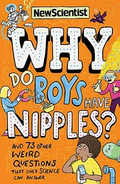 portada Why do Boys Have Nipples? And 71 Other Weird Questions That Only Science can Answer (in English)