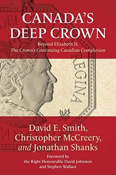portada Canada's Deep Crown: Beyond Elizabeth II, the Crown's Continuing Canadian Complexion (in English)