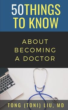 portada 50 Things to Know about Becoming a Doctor: The Journey from Medical School of the Medical Profession (en Inglés)