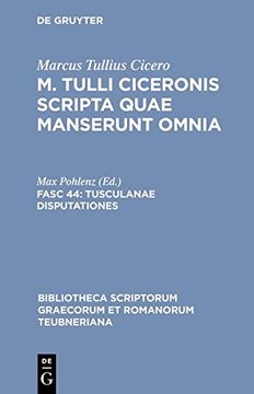 portada Scripta Quae Manserunt Omnia, fasc. 44: Tusculanae Disputationes (Bibliotheca scriptorum Graecorum et Romanorum Teubneriana) (en Latin)