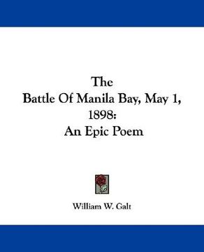 portada the battle of manila bay, may 1, 1898: an epic poem (en Inglés)