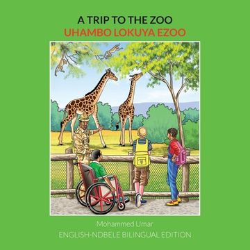 portada A Trip to the Zoo: English-Ndebele Bilingual Edition (in Ndebele Del Norte)