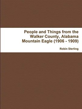 portada People and Things From the Walker County, Alabama Jasper Mountain Eagle (1906 - 1909) (in English)
