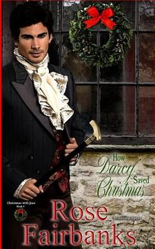 portada How Darcy Saved Christmas: A Pride and Prejudice Holiday Tale (en Inglés)