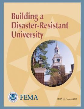 portada Building a Disaster-Resistant University (FEMA 443) (in English)