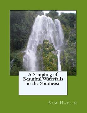 portada A Sampling of Beautiful Waterfalls in the Southeast (en Inglés)