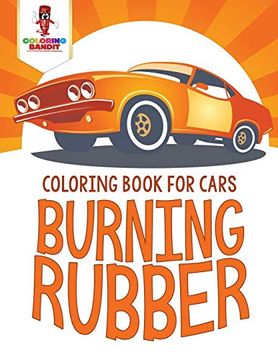 portada Burning Rubber: Coloring Book for Cars (in English)