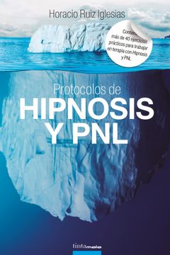 portada Protocolos de Hipnosis y Pnl: Más de 40 Ejercicios Prácticos Para Trabajar en Terapia con Hipnosis y Programación Neurolingüística (Pnl) (in Spanish)