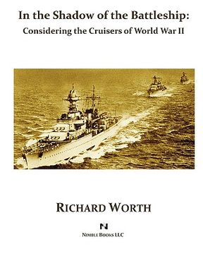 portada in the shadow of the battleship: considering the cruisers of world war ii (en Inglés)