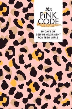 portada The Pink Code: 30 Days of Self-Development for Teen Girls Volume 1