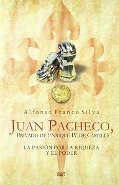 portada Juan Pacheco, Privado de Enrique IV de Castilla: La Pasión por la riqueza y el Poder (Historia y Geografía)