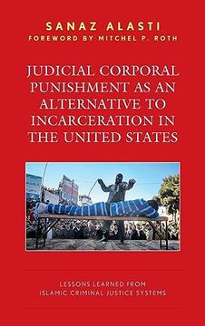 portada Judicial Corporal Punishment as an Alternative to Incarceration in the United States: Lessons Learned From Islamic Criminal Justice Systems (in English)