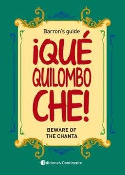 portada Ã‚Â¡ Qué Quilombo Che! Beware of the Chanta Barron's Guide (in Spanish)