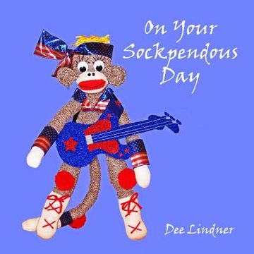 portada Sock Monkeys and You on Your Sockpendous Day (en Inglés)
