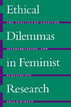 portada ethical dilemmas in feminist research: the politics of location, interpretation, and publication (en Inglés)
