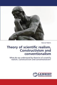 portada Theory of scientific realism, Constructivism and conventionalism (en Inglés)