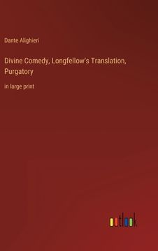 portada Divine Comedy, Longfellow's Translation, Purgatory: in large print (en Inglés)
