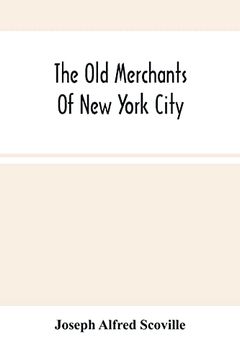 portada The old Merchants of new York City (en Inglés)