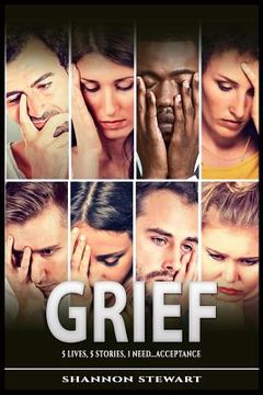 portada Grief: 5 Lives 5 Stories 1 Need....Acceptance (en Inglés)