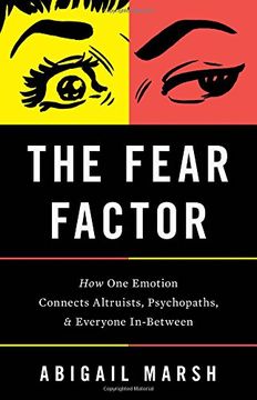 portada The Fear Factor: How One Emotion Connects Altruists, Psychopaths, and Everyone In-Between