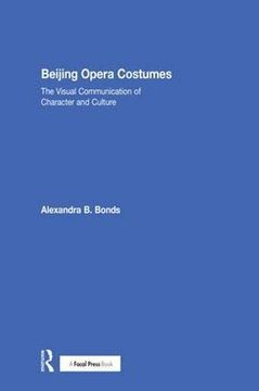 portada Beijing Opera Costumes: The Visual Communication of Character and Culture