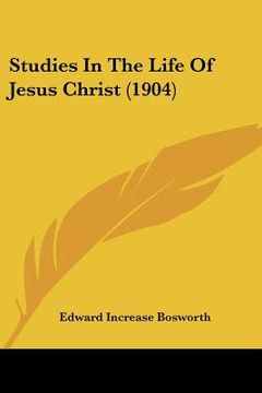 portada studies in the life of jesus christ (1904) (en Inglés)