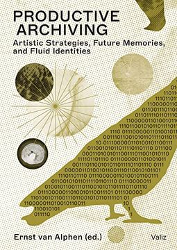 portada Productive Archiving: Artistic Strategies, Future Memories & Fluid Identities (en Inglés)