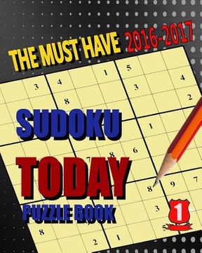 portada Sudoku Today Puzzle I: Sudoku Today Puzzle I The must have 2016-2017 (in English)