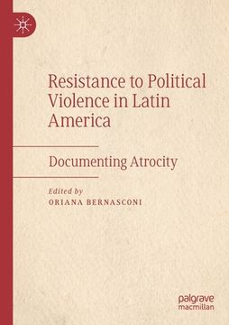 portada Resistance to Political Violence in Latin America: Documenting Atrocity (in English)