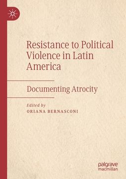 portada Resistance to Political Violence in Latin America: Documenting Atrocity (en Inglés)