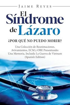 portada El Síndrome de Lázaro¿ Por qué no Puedo Morir? Una Colección de Reanimaciones, Avivamientos, ecm y obe