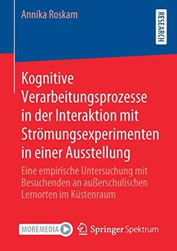 portada Kognitive Verarbeitungsprozesse in der Interaktion mit Strömungsexperimenten in Einer Ausstellung. Eine Empirische Untersuchung mit Besuchenden an Außerschulischen Lernorten im Küstenraum. (en Alemán)