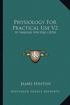 portada physiology for practical use v2: by various writers (1874) (en Inglés)