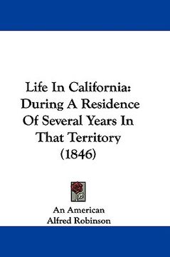 portada life in california: during a residence of several years in that territory (1846) (in English)