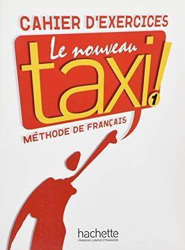 portada Le Nouveau Taxi! 1 - Internationale Ausgabe: Le Nouveau Taxi! Band 1 (Internationale Ausgabe). Méthode de Français / Cahier D'exercices (en Francés)