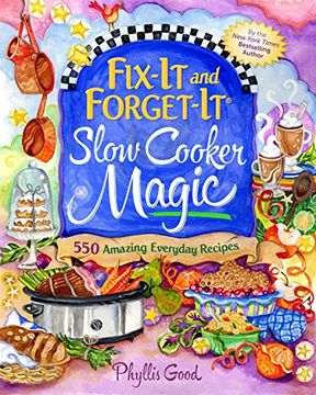 portada Fix-It and Forget-It Slow Cooker Magic: 550 Amazing Everyday Recipes