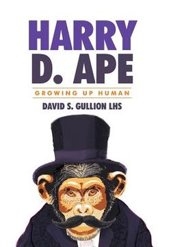 portada Growing Up Human: Harry D. Ape (en Inglés)