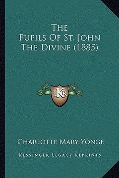 portada the pupils of st. john the divine (1885) (en Inglés)