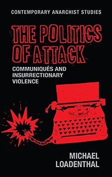 portada The Politics of Attack: Communiqués and Insurrectionary Violence (Contemporary Anarchist Studies mup Series) (en Inglés)