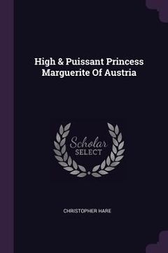 portada High & Puissant Princess Marguerite Of Austria (en Inglés)